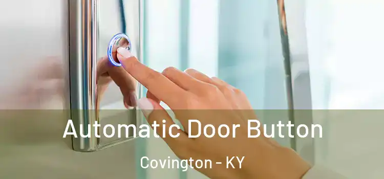 Automatic Door Button Covington - KY