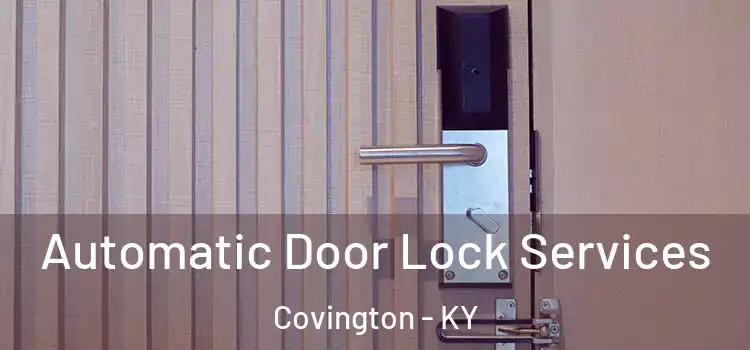 Automatic Door Lock Services Covington - KY