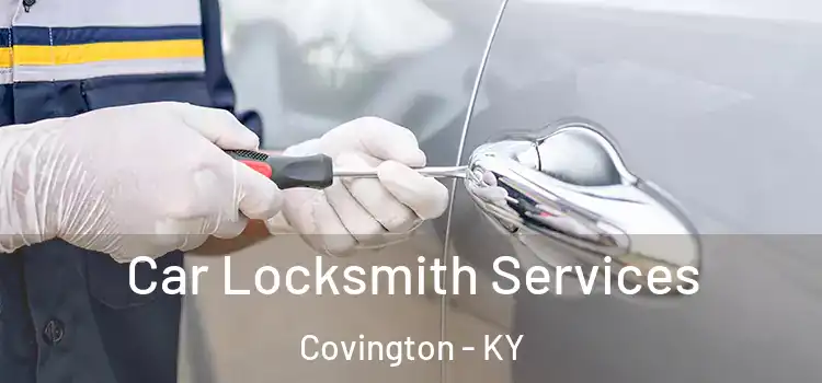 Car Locksmith Services Covington - KY