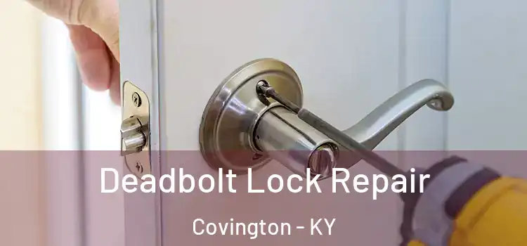 Deadbolt Lock Repair Covington - KY
