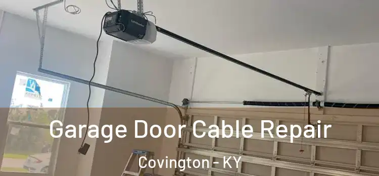  Garage Door Cable Repair Covington - KY
