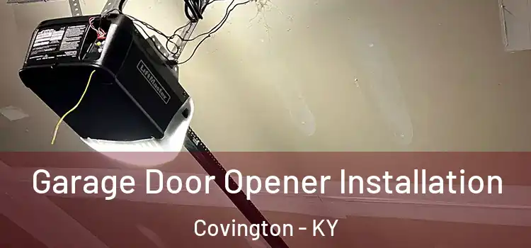  Garage Door Opener Installation Covington - KY