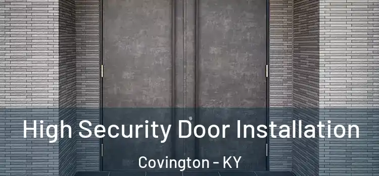 High Security Door Installation Covington - KY