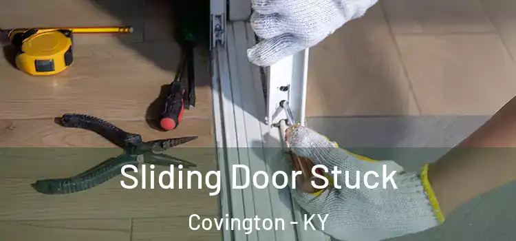 Sliding Door Stuck Covington - KY