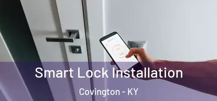  Smart Lock Installation Covington - KY